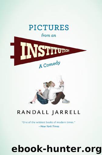 Pictures from an Institution: A Comedy by Randall Jarrell