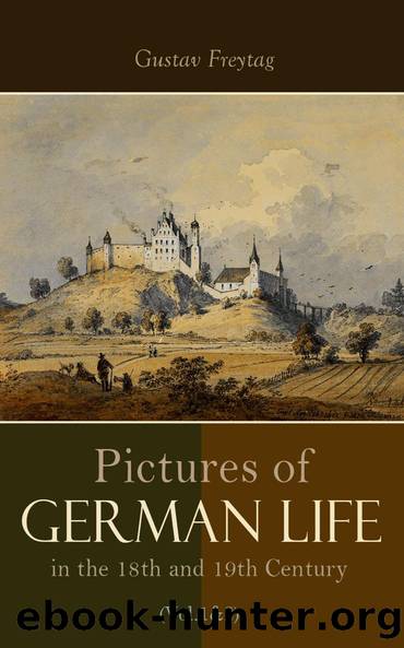 Pictures of German Life in the 18th and 19th Centuries (Vol. 12) by Gustav Freytag