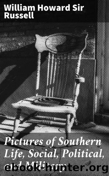 Pictures of Southern Life, Social, Political, and Military by William Howard Sir Russell