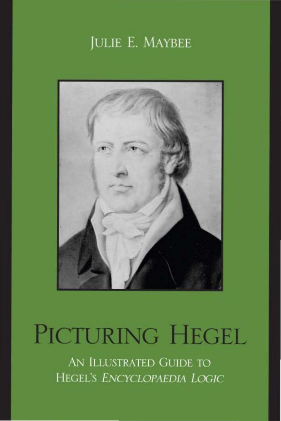 Picturing Hegel : an illustrated guide to Hegelâs Encyclopaedia logic by Maybee Julie E.; Hegel Georg W