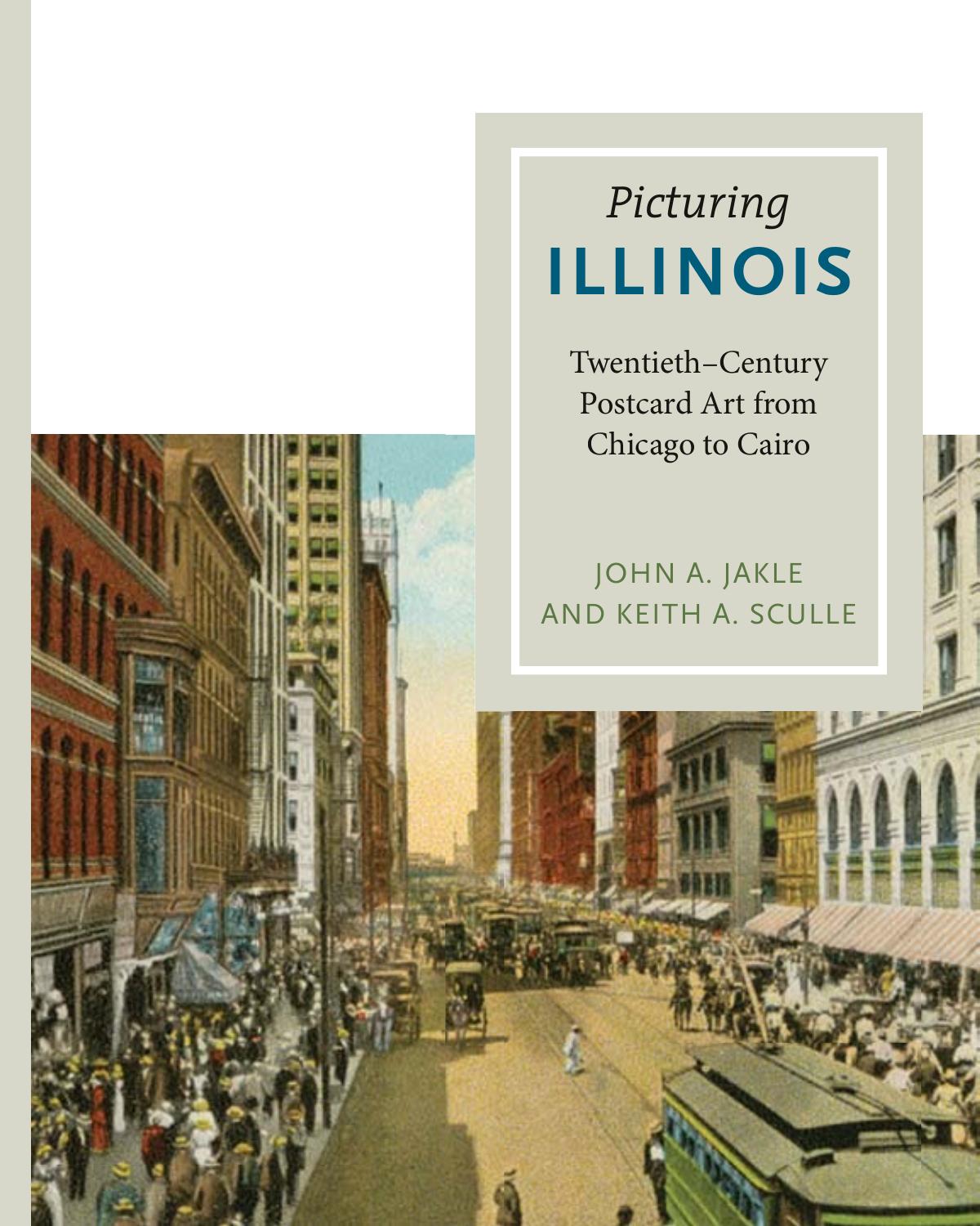 Picturing Illinois : twentieth-century postcard art from Chicago to Cairo by Sculle Keith A.; Jakle John A