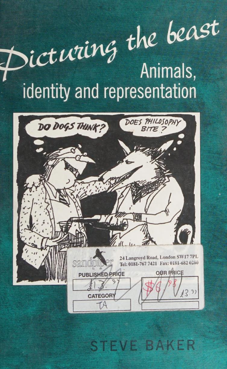 Picturing the Beast: Animals, Identity and Representation by Steve Baker