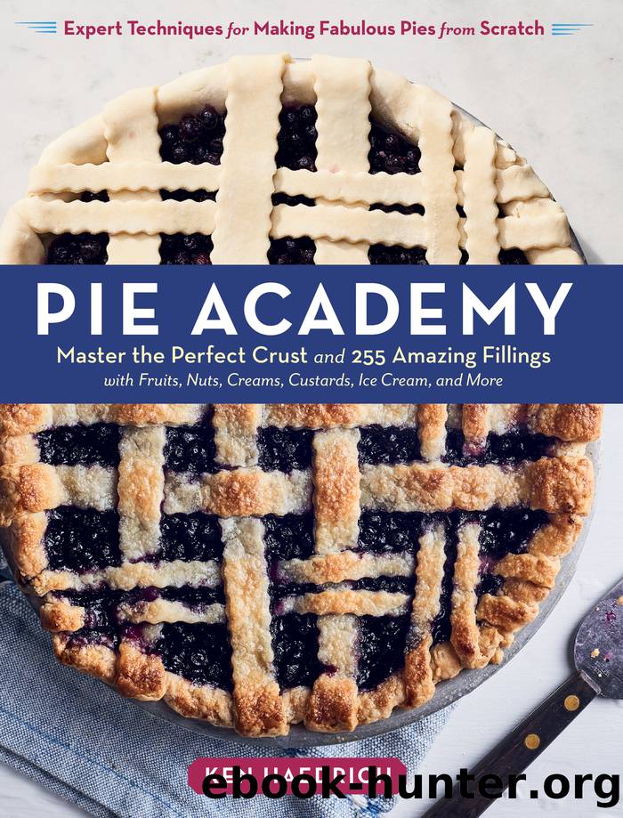 Pie Academy : Master the Perfect Crust and 255 Amazing Fillings, With Fruits, Nuts, Creams, Custards, Ice Cream, and More; Expert Techniques for Making Fabulous Pies from Scratch (9781635861129) by Haedrich Ken