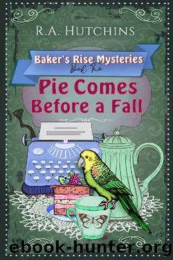 Pie Comes Before a Fall: A light-hearted culinary cozy murder mystery (Baker's Rise Mysteries Book Two) by R. A. Hutchins