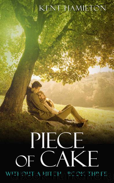 Piece of Cake (Without A Hitch Series 3) by Kent HamiIlton