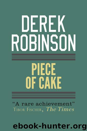 Piece of Cake by Derek Robinson