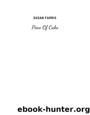 Piece of Cake by Susan E. Farris