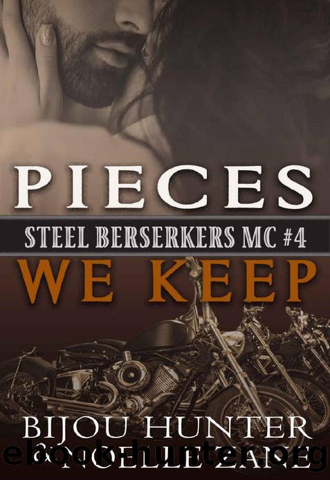 Pieces We Keep (Steel Berserkers MC Book 4) by Bijou Hunter & Noelle Zane