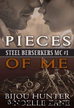 Pieces of Me (Steel Berserkers MC Book 1) by Bijou Hunter & Noelle Zane