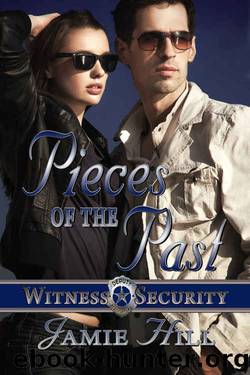 Pieces of the Past (Witness Security Book 1) by Jamie Hill