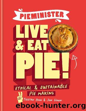 Pieminister: Live and Eat Pie! by Tristan Hogg & Jon Simon