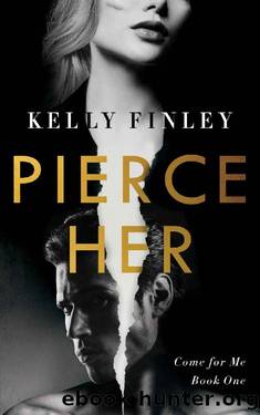Pierce Her: A Steamy Heroine Romance (Come for Me Book 1) by Kelly Finley