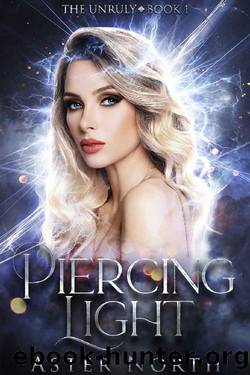 Piercing Light (The Unruly Book 1) by Aster North