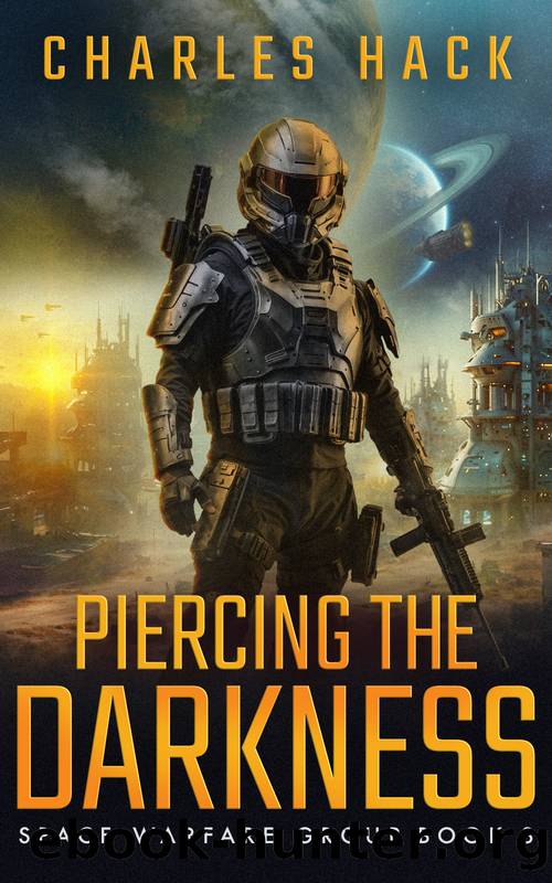 Piercing the Darkness: A Space Opera Military Science Fiction Thriller (Space Warfare Group Book 3) by Charles Hack