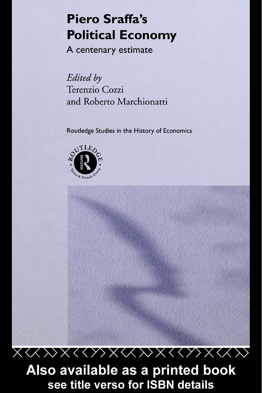 Piero Sraffa's Political Economy: A Centenary Estimate (Routledge Studies in the History of Economics) by Terenzio Cozzi Roberto Marchionatti