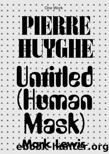 Pierre Huyghe by Mark Lewis