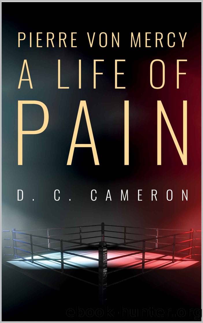 Pierre Von Mercy: A Life of Pain by Cameron D