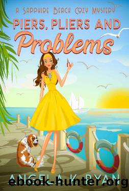Piers, Pliers and Problems (Sapphire Beach Cozy Mystery Series Book 3) by Angela K. Ryan