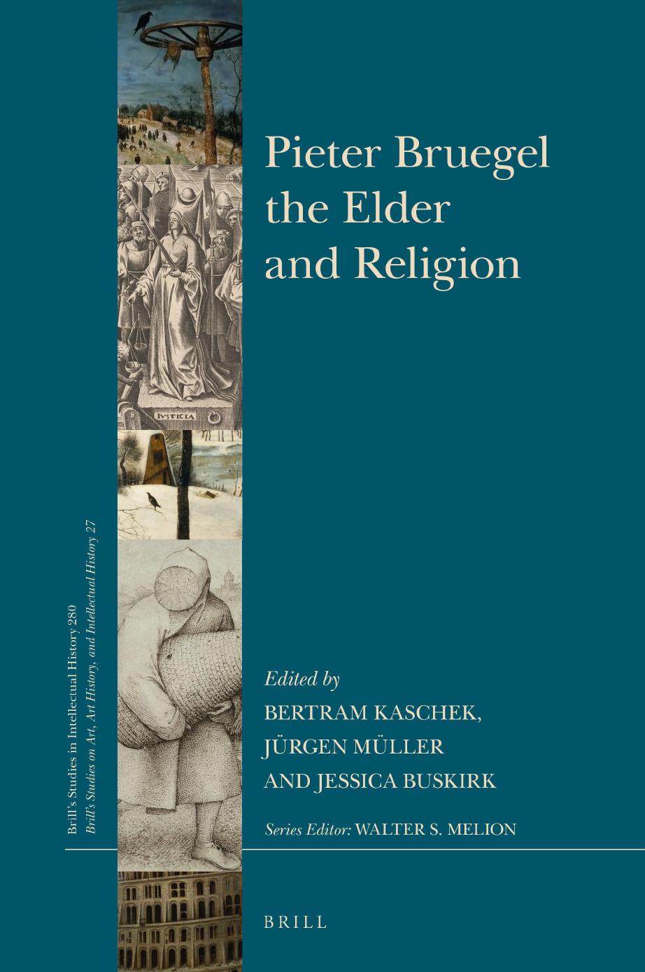 Pieter Bruegel the Elder and Religion by Bertram Kaschek Jürgen Müller Jessica Buskirk (eds.)