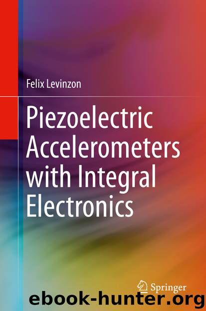 Piezoelectric Accelerometers with Integral Electronics by Felix Levinzon