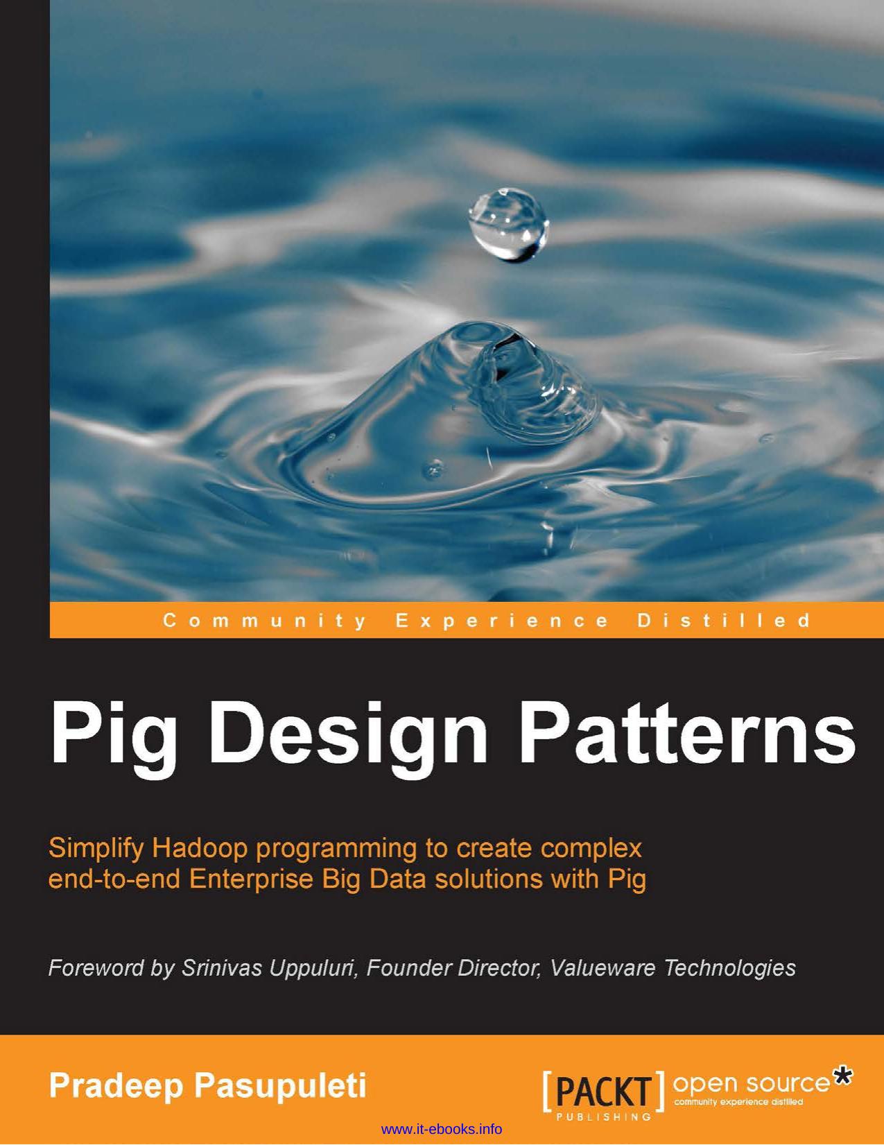 Pig Design Patterns: Simplify Hadoop programming to create complex end-to-end Enterprise Big Data solutions with Pig by Pradeep Pasupuleti