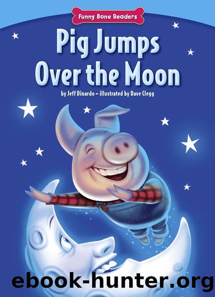 Pig Jumps Over The Moon by Jeff Dinardo