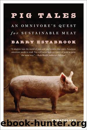 Pig Tales: An Omnivore's Quest for Sustainable Meat by Barry Estabrook
