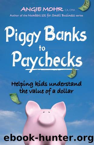 Piggy Banks to Paychecks by Angie Mohr