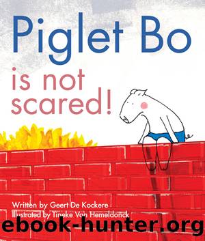 Piglet Bo Is Not Scared! by Geert De Kockere