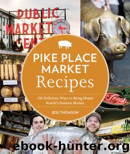 Pike Place Market Recipes by Jess Thomson