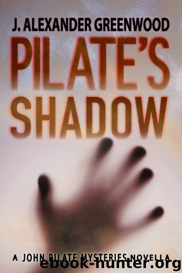 Pilate's Shadow by J Alexander Greenwood