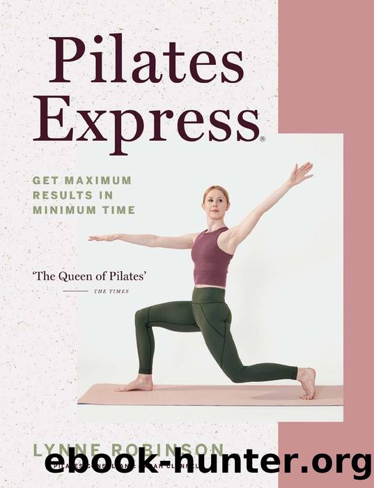 Pilates Express: Get Maximum Results in Minimum Time by Lynne Robinson