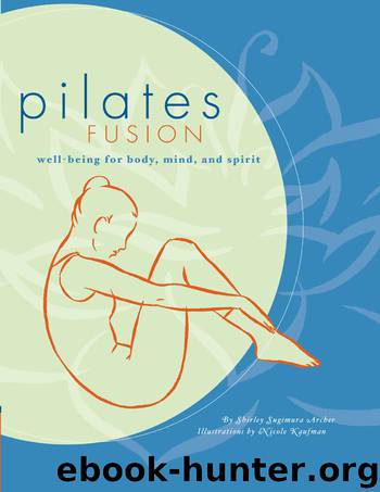 Pilates Fusion: Well-Being for Body, Mind, and Spirit by Shirley Archer