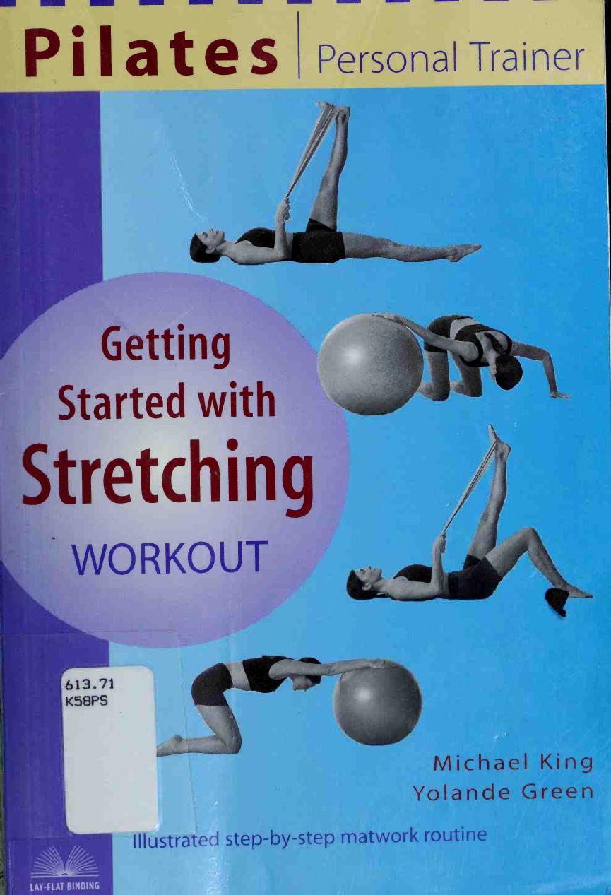 Pilates Personal Trainer Getting Started with Stretching Workout: Illustrated Step-by-Step Matwork Routine by -Step Matwork Routine by Michael King
