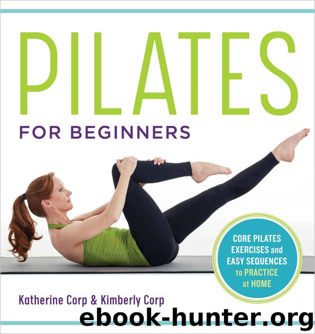 Pilates for Beginners: Core Pilates Exercises and Easy Sequences to Practice at Home by Katherine Corp & Kimberly Corp