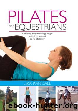 Pilates for Equestrians: Achieve the winning edge with increased core stability by Liza Randall