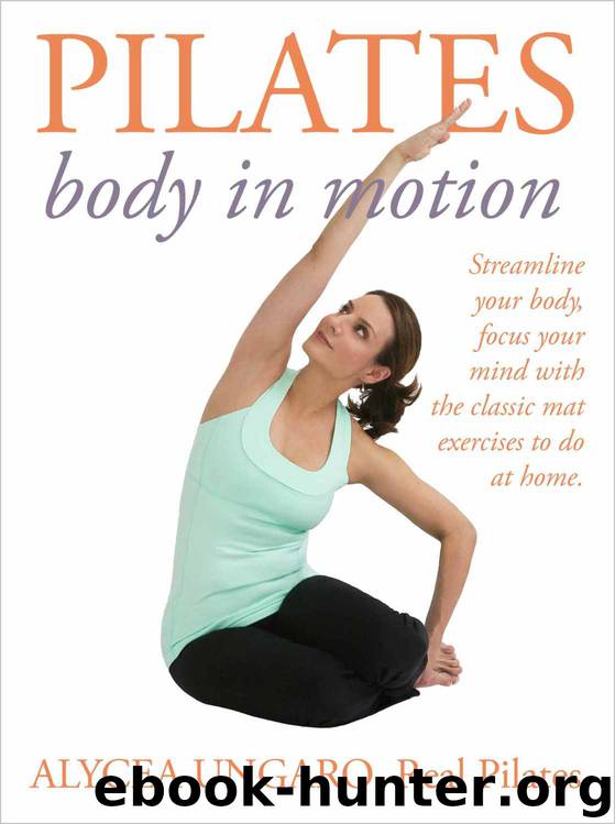 Pilates: Body in Motion by Alycea Ungaro