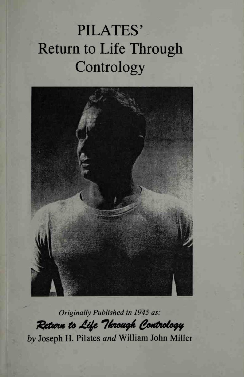 Pilatesâ Return to Life Through Contrology: Revised Edition for the 21st Century by Joseph Pilates Judd Robbins Lin Van Heuit-Robbins