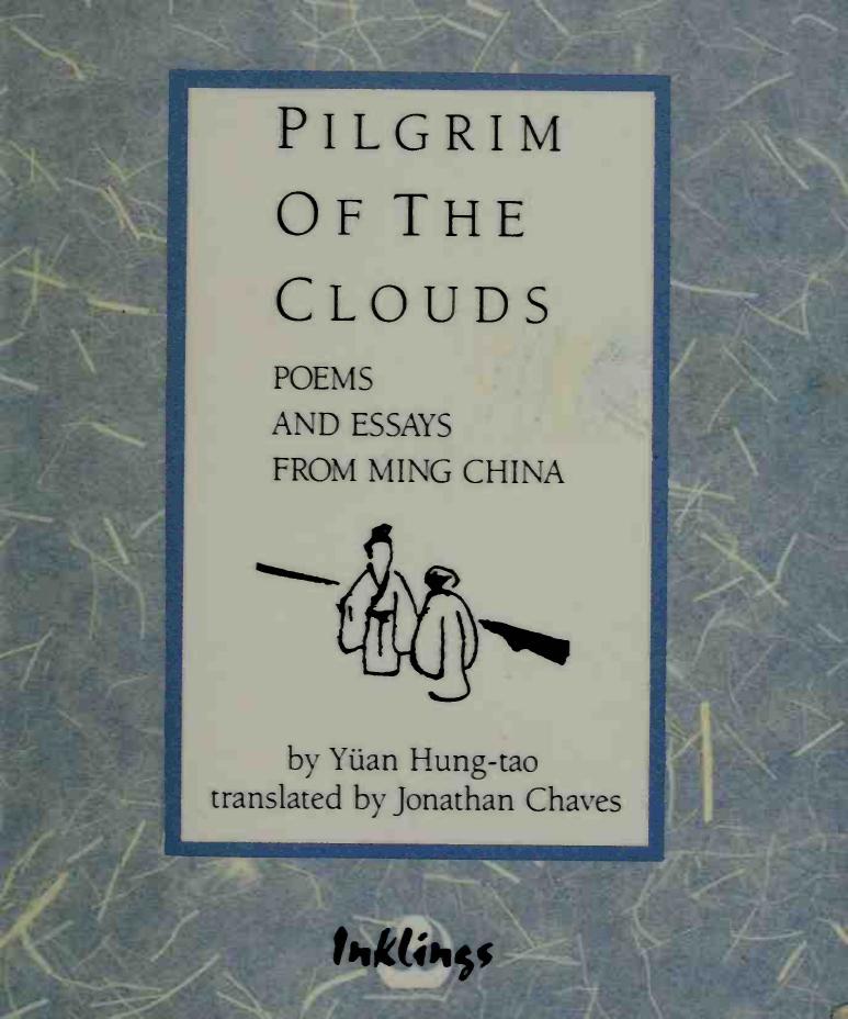 Pilgrim of the Clouds: Poems and Essays from Ming Dynasty China by Hung-tao Yuan Jonathan Chaves
