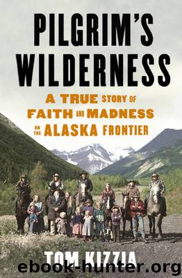 Pilgrim's Wilderness by Tom Kizzia