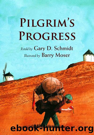 Pilgrimâs Progress by Gary D. Schmidt Barry Moser