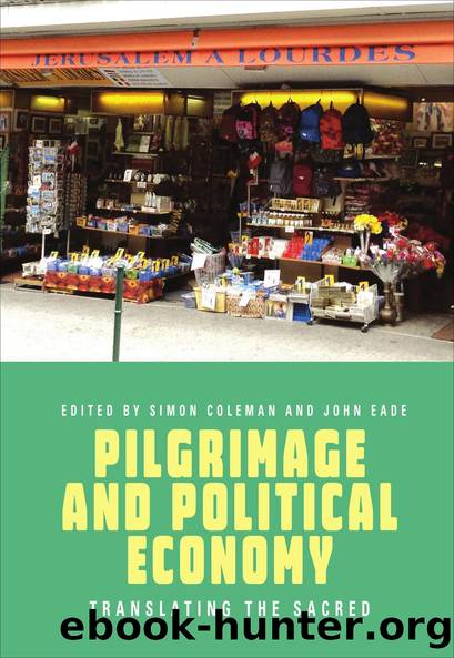 Pilgrimage and Political Economy by Simon Coleman John Eade