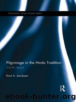 Pilgrimage in the Hindu Tradition by Jacobsen Knut A