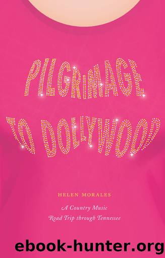 Pilgrimage to Dollywood: A Country Music Road Trip through Tennessee by Helen Morales
