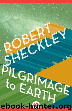 Pilgrimage to Earth by Sheckley Robert