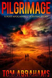 Pilgrimage_A Post-Apocalyptic Survival Story by Tom Abrahams