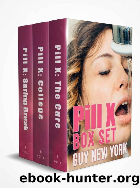 Pill X: Box Set: 3 novella's of unprotected sex including PillX: College, PillX: The Cure, and PillX: Spring Break, by Guy New York