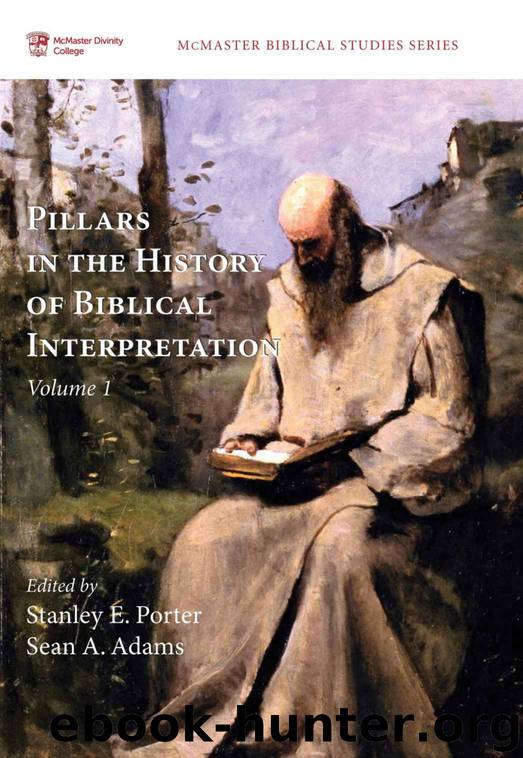 Pillars in the History of Biblical Interpretation, Volume 1: Prevailing Methods before 1980 (McMaster Biblical Studies Series) by Stanley E. Porter & Sean A. Adams