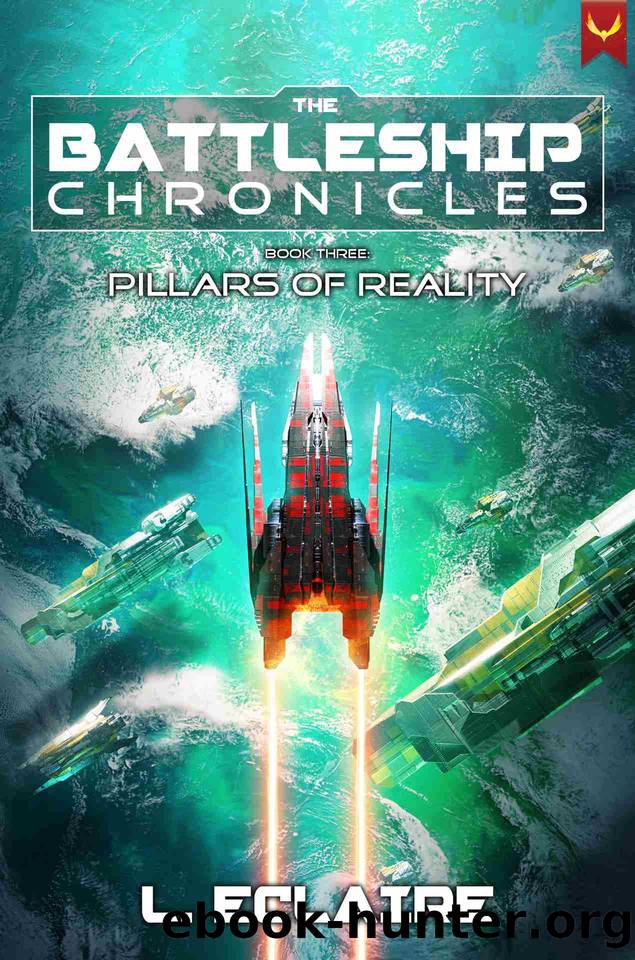 Pillars of Reality: A Military Sci-Fi Series (Battleship Chronicles Book 3) by L. Eclaire