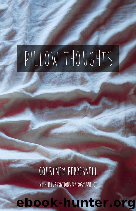 Pillow Thoughts by Courtney Peppernell